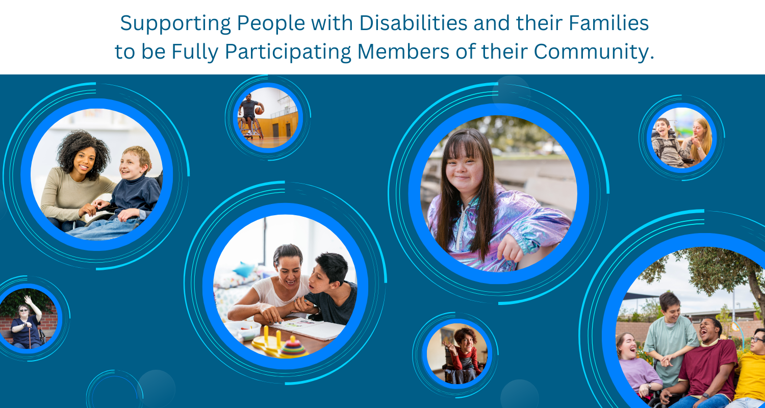 Supporting People with Disabilities and their Families to be fully Participating Members of their Community